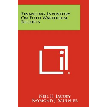 Financing Inventory On Field Warehouse Receipts