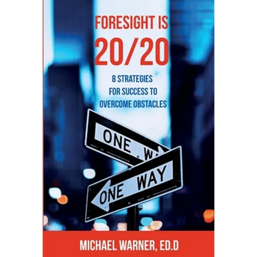 Foresight is 20/20: 8 Strategies for Success to Overcome Obstacles