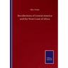 Recollections of Central America and the West Coast of Africa