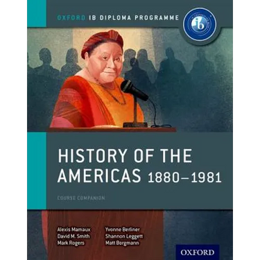 History of the Americas 1880-1981: IB History Course Book: Oxford IB Diploma Program