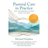 Pastoral Care in Practice: An Introduction and Guide