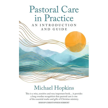 Pastoral Care in Practice: An Introduction and Guide
