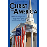 Christ and America: A Biblical Perspective of the United States and Christian Politics