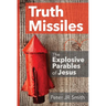 Truth Missiles - The Explosive Parables of Jesus