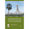 Bahrain from the Twentieth Century to the Arab Spring