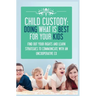 Child Custody: Find Out Your Rights and Learn Strategies To Communicate With An Uncooperative Ex