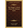 Oh, Ranger! A Book About The National Parks