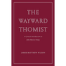 The Wayward Thomist: A Critical Introduction to John Martin Finlay