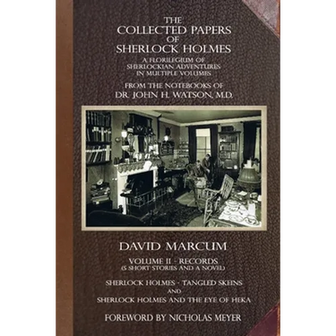 The Collected Papers of Sherlock Holmes - Volume 2: A Florilegium of Sherlockian Adventures in Multiple Volumes