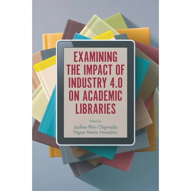 Examining the Impact of Industry 4.0 on Academic Libraries