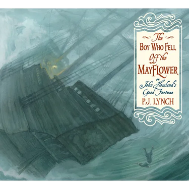 The Boy Who Fell Off the Mayflower, or John Howland's Good Fortune: (An Inspiring Journey of Identity, Perseverance, and Community - Suited to Thanksg