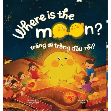 Where is the Moon? Trăng ơi, trăng đâu rồi? A bilingual Vietnamese-English book for kids toddlers children (Learn Vietnamese
