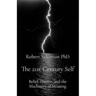 The 21st Century Self: Belief, Illusion, and the Machinery of Meaning