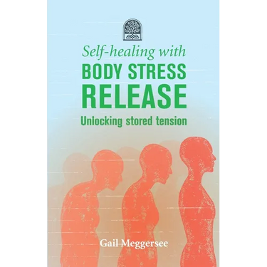 Self-Healing with Body Stress Release: Unlocking stored tension