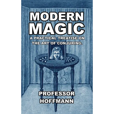 Modern Magic: A Practical Treatise on the Art of Conjuring