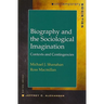 Biography and the Sociological Imagination: Contexts and Contingencies