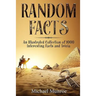 Random Facts: An Illustrated Collection of 1,000 Interesting Facts and Trivia