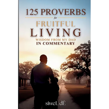 125 Proverbs for Fruitful Living Wisdom From My Dad In Commentary