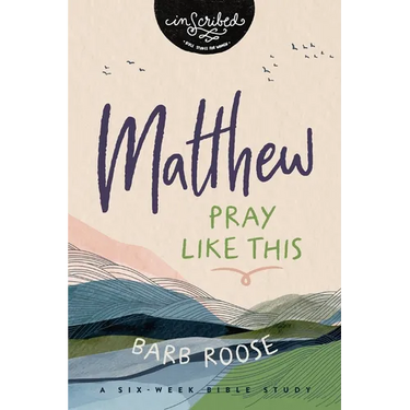 Matthew: Pray Like This