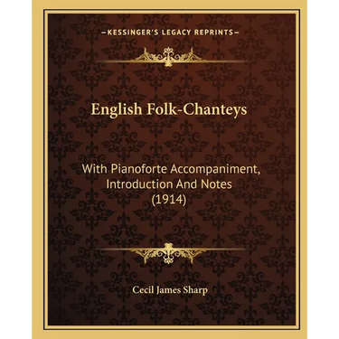 English Folk-Chanteys: With Pianoforte Accompaniment, Introduction And Notes (1914)
