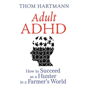 Adult ADHD: How to Succeed as a Hunter in a Farmer's World