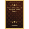 History Of Camden And Rockport, Maine (1907)