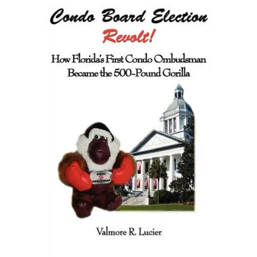 Condo Board Election Revolt! How Florida's First Condo Ombudsman Became the 500-Pound Gorilla