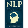 Nlp: Dark Psychology in Neuro-linguistic Programming, Mind Control, Persuasion, and Reading People - Gain an Advantage Over Anyone