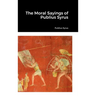 The Moral Sayings of Publius Syrus