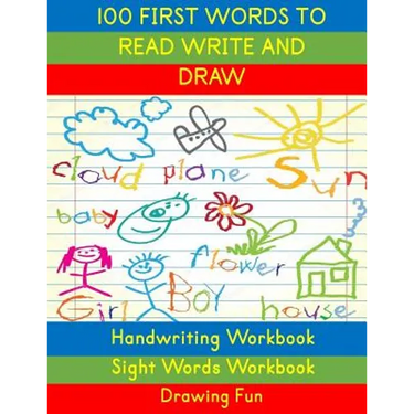 Handwriting Workbook: 100 First Words to Read Write and Draw: Handwriting Practice Workbook Language Arts Reading Skills and Sight Word Workbook
