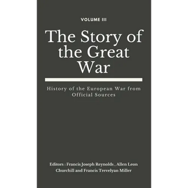 The Story of the Great War, Volume III (of VIII): History of the European War from Official Sources