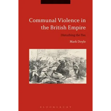 Communal Violence in the British Empire: Disturbing the Pax