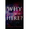 Why are You Here?
