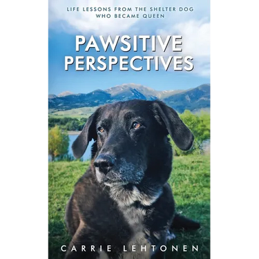Pawsitive Perspectives: Life Lessons from the Shelter Dog Who Became Queen