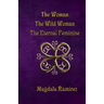 The Woman, The Wild Woman, The Eternal Feminine: Eternal Feminine