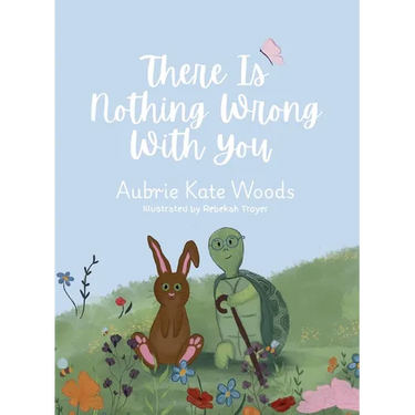 There Is Nothing Wrong with You