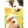 Canine and Feline 101: A Complete Guide for Selecting, Training, and Caring for Dogs and Cats