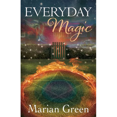 Everyday Magic: Bring the Power of Positive Magic Into Your Life
