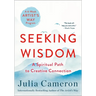 Seeking Wisdom: A Spiritual Path to Creative Connection (a Six-Week Artist's Way Program)