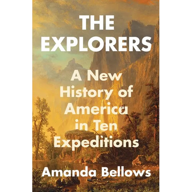 The Explorers: A New History of America in Ten Expeditions