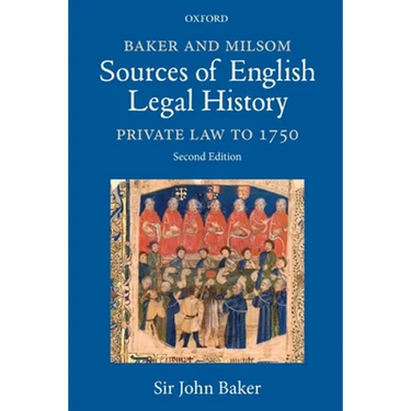 Baker and Milsom Sources of English Legal History: Private Law to 1750