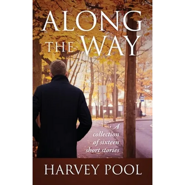 Along the Way: A collection of sixteen short stories