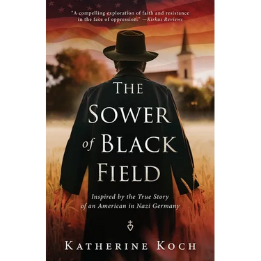 The Sower of Black Field: Inspired by the True Story of an American in Nazi Germany
