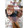 Positive Discipline for Preschoolers: Laying the Foundation for Raising a Capable, Confident Child, Everyday Parenting Problems