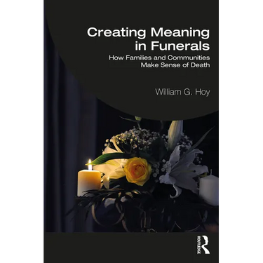 Creating Meaning in Funerals: How Families and Communities Make Sense of Death