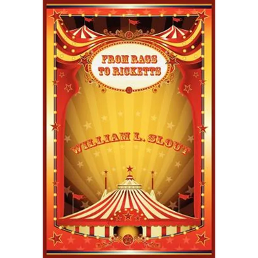 From Rags to Ricketts and Other Essays on Circus History