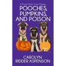 Pooches, Pumpkins, and Poison: A Pooch Party Cozy Mystery