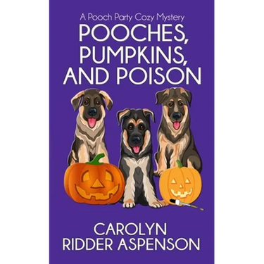 Pooches, Pumpkins, and Poison: A Pooch Party Cozy Mystery
