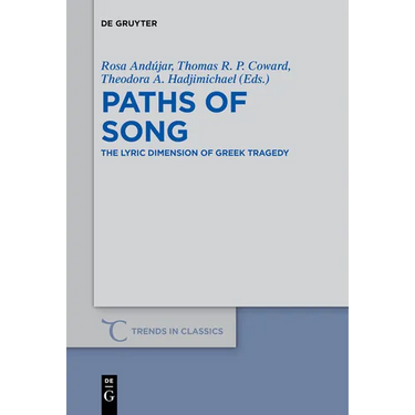 Paths of Song: The Lyric Dimension of Greek Tragedy