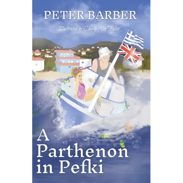 A Parthenon in Pefki: Further Adventures of an Anglo-Greek Marriage